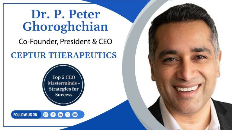 Dr. P. Peter Ghoroghchian – Co-Founder, President & CEO, CEPTUR THERAPEUTICS